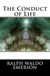 Title: The Conduct of Life, Author: Ralph Waldo Emerson