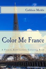 Title: Color Me France: A French Architecture Coloring Book, Author: Maggie Santoski
