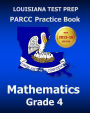 LOUISIANA TEST PREP PARCC Practice Book Mathematics Grade 4: Covers the Common Core State Standards