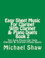 Easy Sheet Music For Clarinet With Clarinet & Piano Duets Book 2: Ten Easy Pieces For Solo Clarinet & Clarinet/Piano Duets