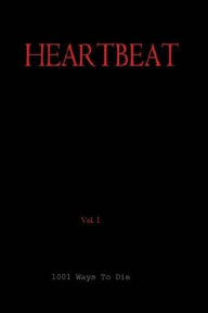 Title: HEARTBEAT, Vol 1, Script: 1001 Ways To Die, Author: Tom Archer