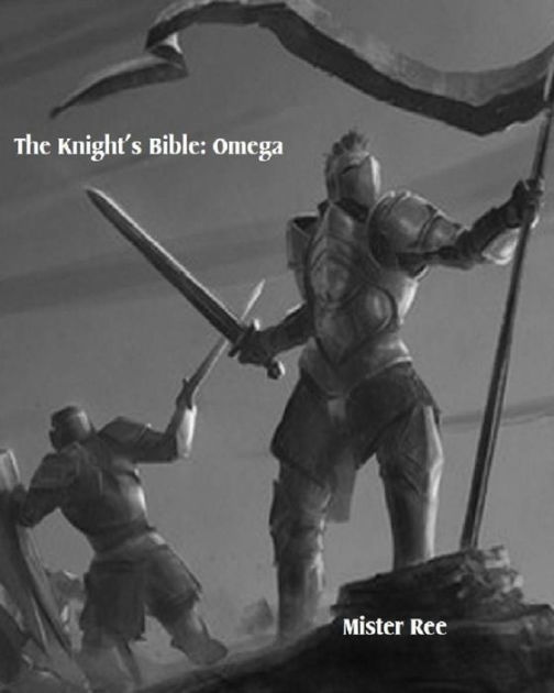 The Knight s Bible Omega by Mister Ree Paperback Barnes Noble