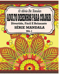 Title: O Alivio de Tensoes Adulto Desenhos Para Colorir: Divertido, Facil e Relaxante Serie Mandala ( Vol. 2 ), Author: Jason Potash