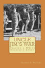 Uncle Jim's War: Tracing a Soldiers WWII Story
