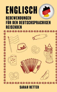 Title: Englisch: Redewendungen für den Deutschsprachigen Reisenden: Die meist benotigte 1.000 Phrasen bei Reisen in englischsprachigen Landern, Author: Sarah Retter