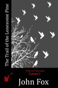 Title: The Trail of the Lonesome Pine, Author: John Fox