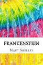 Frankenstein: Includes MLA Style Citations for Scholarly Secondary Sources, Peer-Reviewed Journal Articles and Critical Essays