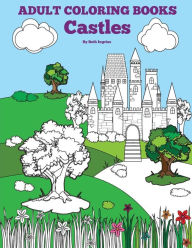 Title: Adult Coloring Books: Castles, Author: Beth Ingrias