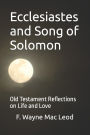 Ecclesiastes and Song of Solomon: Old Testament Reflections on Life and Love