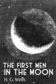 Title: The First Men In The Moon, Author: H. G. Wells