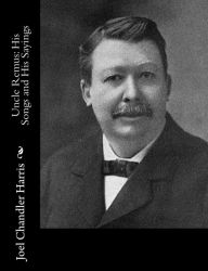 Title: Uncle Remus: His Songs and His Sayings, Author: Joel Chandler Harris