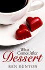 What Comes After Dessert