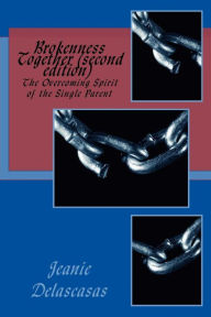 Title: Brokenness Together (second edition): The Overcoming Spirit of the Single Parent, Author: Mike Valentino