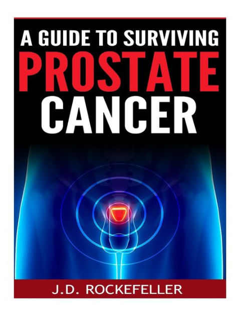 A Guide To Surviving Prostate Cancer By J D Rockefeller Paperback Barnes Noble