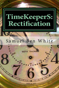 Title: TimeKeeperS: Rectification, Author: Samuel Ben White