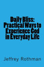 Daily Bliss: Practical Ways to Experience God in Everyday Life