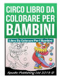 Circo Libro Da Colorare Per Bambini: Libro Da Colorare Per I Bambini