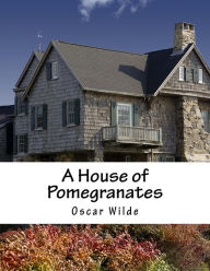 Title: A House of Pomegranates, Author: Oscar Wilde