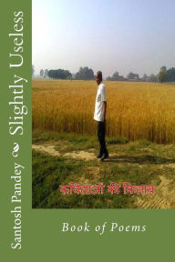 Title: Slightly Useless: Book of Poems, Author: MR Santosh Kumar Pandey