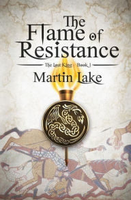 Title: The Flame of Resistance, Author: Martin Lake