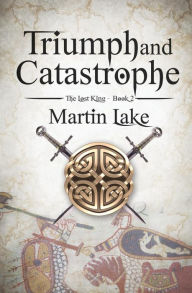 Title: Triumph and Catastrophe, Author: Martin Lake