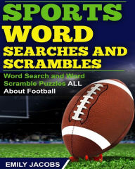 Title: Sports Word Searches and Scrambles: Word Search and Word Scramble Puzzles All About Football, Author: Emily Jacobs