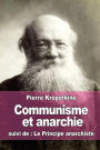 Communisme et anarchie: suivi de : Le Principe anarchiste
