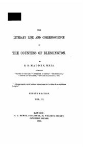 Title: The Literary Life and Correspondence of the Countess of Blessington, Author: R. R. Madden