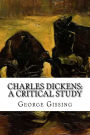 Charles Dickens: A Critical Study