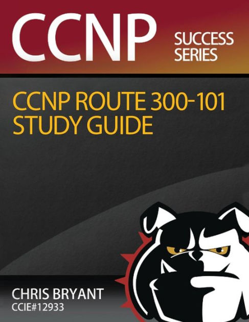 Chris Bryant's CCNP 300-101 Study Guide by Chris Bryant, Paperback | & Noble®