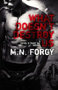Title: What Doesn't Destroy Us, Author: M N Forgy