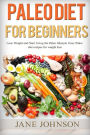 Paleo Diet: Paleo Diet for Beginners and Low Carb Cookbook. Start Living the Paleo Lifestyle and Lose Weight with 35 Delicious Snack Recipes (paleo diet cookbook, low carbs, low carb diet recipes)