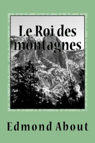 Title: Le Roi des montagnes, Author: Edmond About