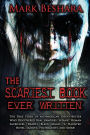 The Scariest Book Ever Written: The True Story of an American Ghost-Buster Who Discovered Real Vampires, Satanic Human Sacrifices, Deadly Black Magic, A Haunted Hotel, Sadistic Poltergeists, and More!