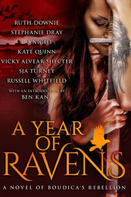 Title: A Year of Ravens: A Novel of Boudica's Rebellion, Author: Kate Quinn