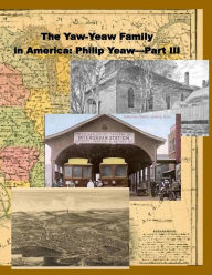 Title: The Yaw-Yeaw Family in America, Vol 7 with Index, Author: Carolyn Gray Yeaw