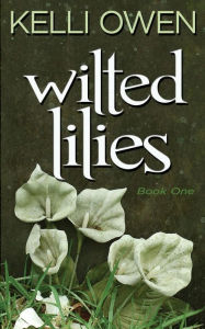 Title: Wilted Lilies, Author: Kelli Owen