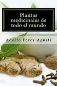 Title: Plantas medicinales de todo el mundo: Una revisiï¿½n actualizada, Author: Adolfo Perez Agusti