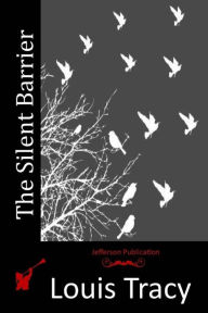 Title: The Silent Barrier, Author: Louis Tracy