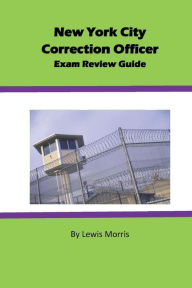 Title: New York City Correction Officer Exam Review Guide, Author: Lewis Morris Sir