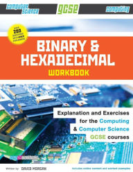 Title: Binary and Hexadecimal Workbook for GCSE Computer Science and Computing, Author: David Morgan