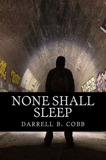 None Shall Sleep: An Operatic Tragedy In Three Acts By Darrell B. Cobb ...