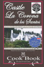 Castle La Corona de los Santos Cookbook: Authentic Costa Rican Recipes of the Mountains and More!