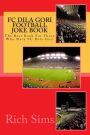 FC DILA GORI Football Joke Book: The Best Book For Those Who Hate FC Dila Gori