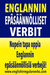 Title: Englannin Epäsäännölliset Verbit: Nopein tapa oppia Englannin epäsäännöllisiä verbejä! (Full color version), Author: Testabright