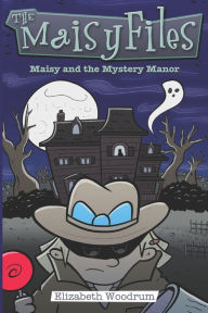 Title: Maisy and the Mystery Manor, Author: Elizabeth Woodrum