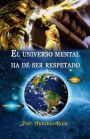 El Universo Mental Ha De Ser Respetado.: El ser consciente de s mismo accede a la iluminaci n.