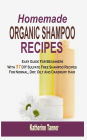 Homemade Organic Shampoo Recipes: Easy Guide For Beginners With 37 DIY Sulfate Free Shampoo Recipes For Normal, Dry, Oily And Dandruff Hair