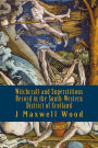Witchcraft and Superstitious Record in the South-Western District of Scotland