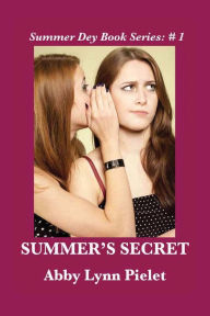 Title: Summer's Secret, Author: Abby Lynn Pielet